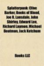 Splatterpunk: Clive Barker, Books of Blood, Joe R. Lansdale, John Shirley, Edward Lee, Richard Laymon, Michael Boatman, Jack Ketchum