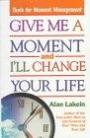 Give Me a Moment and I'll Change Your Life: Tools for Moment Management