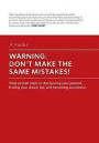 Warning! Don't Make the Same Mistakes: Proven, vital steps to discover your passion, find your dream job and become successful