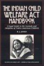 The Indian Child Welfare ACT Handbook: A Legal Guide to the Custody and Adoption of Native American Children