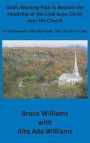 God's Working Plan to Restore the Headship of the Lord Jesus Christ over His Church: An Elaboration from our Book: The Church in Crisis