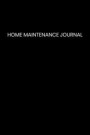 Home maintenance journal: Owner Maintenance Tracker and Record Book