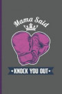 Mama Said Knock You Out: For Training Log and Diary Journal for Boxing Lover (6x9) Lined Notebook to Write in