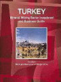 Turkey Mineral, Mining Sector Investment and Business Guide Volume 1 Strategic Information and Regulations (World Business and Investment Library)