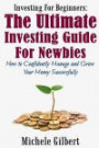 Investing For Beginners: The Ultimate Investing Guide For Newbies: How To Manage And Grow Your Money Successfully (beginners guide to investing, retirement, real estate, banks books credit fix, Book 2)