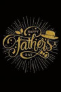 Happy Father's Day: Dad Notebook, Father's Day Ideas, Lined Notebook, 6 X 9 Inches, 100 Pages (Perfect for Father's Day Gift!)