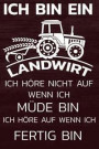 Ich Bin Ein Landwirt Ich Höre Nicht Auf Wenn Ich Müde Bin Ich Höre Auf Wenn Ich Fertig Bin: Notizbuch - Journal - Tagebuch - Linierte Seite