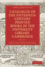Catalogue of the Fifteenth-Century Printed Books in the University Library, Cambridge: Volume 2 (Cambridge Library Collection - Printing and Publishing History)
