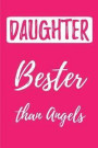 Daughter- Bester than Angels: (Better than the Best) Blank Lined Journals (6'x9') for family Keepsakes, Gifts (Funny and Gag) for Daughter, Father &