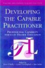 Developing the Capable Practitioner: Professional Capability Through Higher Education (Teaching and Learning in Higher Education)