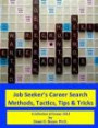 Job Seeker's Career Search Methods, Tactics, Tips & Tricks: A collection of essays: 2013